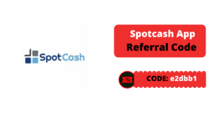 Spotcash App Referral Code