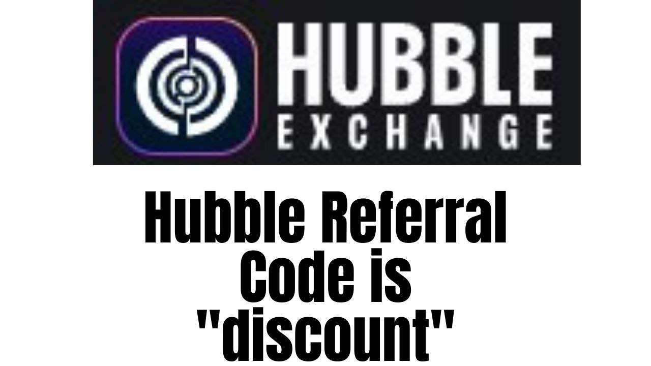 Hubble Referral Code Hubble Exchange Referral Code
