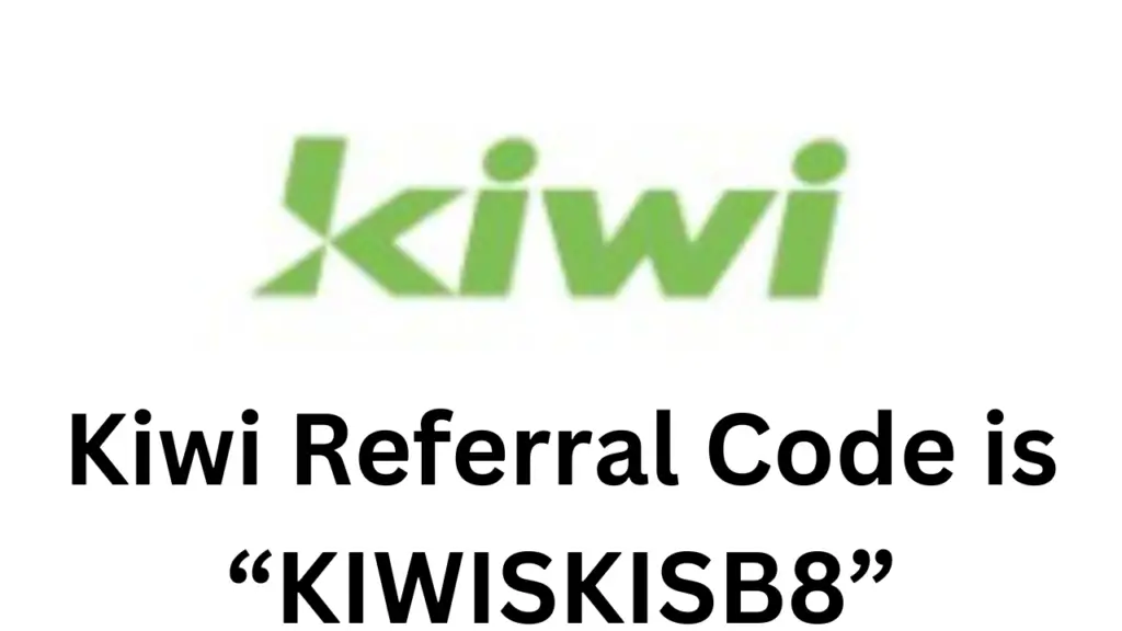 Kiwi App Referral Code