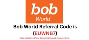 Bob World Referral Code {EUWNB7}