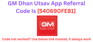 GM Dhan Utsav App Referral Code