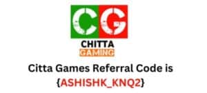 Citta Games Referral Code {ASHISHK_KNQ2}