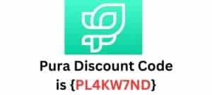 Pura Discount Code {PL4KW7ND} Get Up to 30% OFF