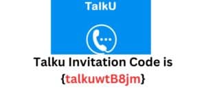 TalkU Invitation Code {talkuwtB8jm}