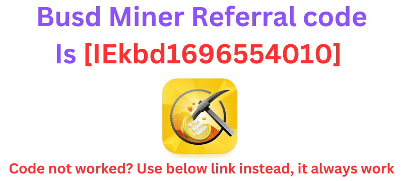 Busd Miner Referral code