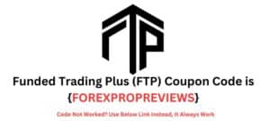 Funded Trading Plus (FTP) Coupon Code {FOREXPROPREVIEWS